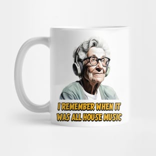 I remember when it was all house music - Groovy Granny Mug